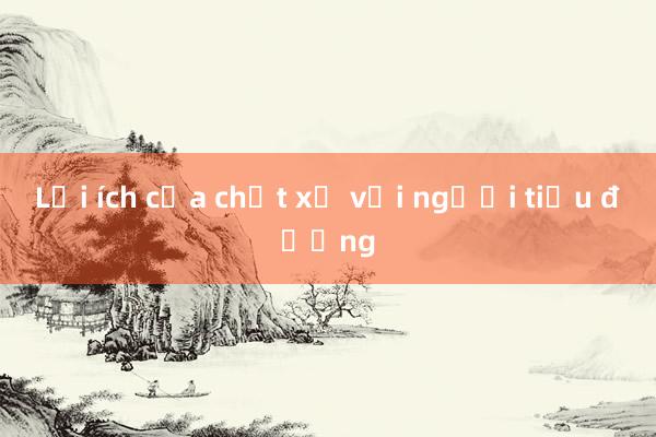 Lợi ích của chất xơ với người tiểu đường