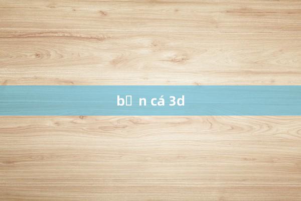 bắn cá 3d