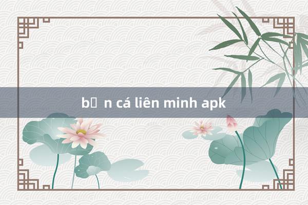 bắn cá liên minh apk