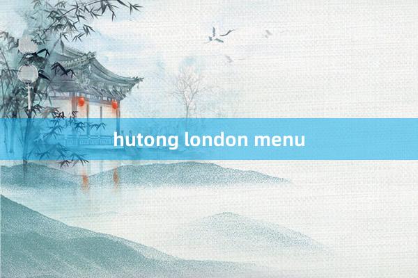 hutong london menu