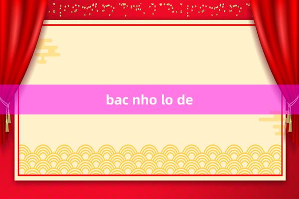 bac nho lo de