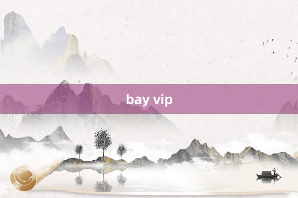 bay vip