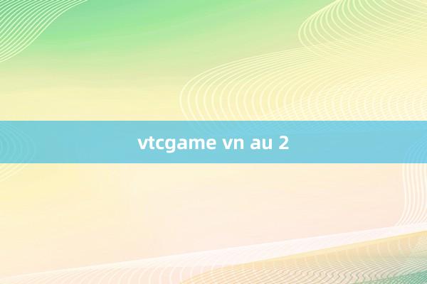 vtcgame vn au 2