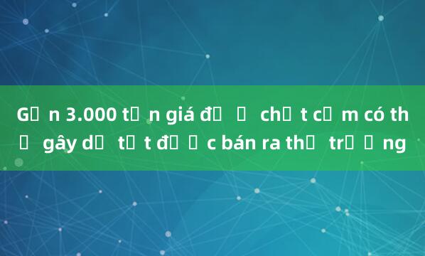 Gần 3.000 tấn giá đỗ ủ chất cấm có thể gây dị tật được bán ra thị trường