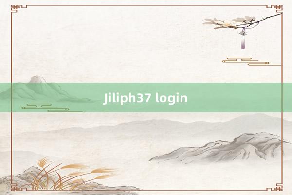 Jiliph37 login