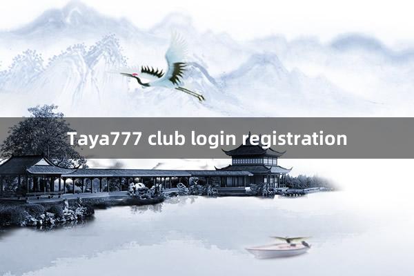 Taya777 club login registration