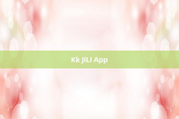 Kk JILI App